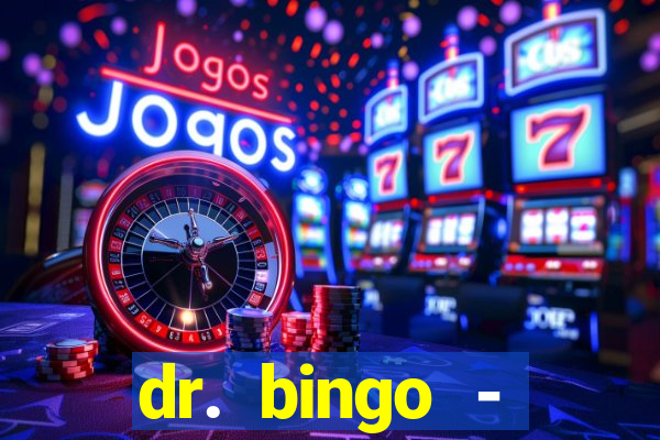 dr. bingo - videobingo   slots