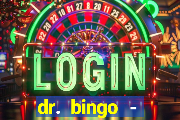 dr. bingo - videobingo   slots