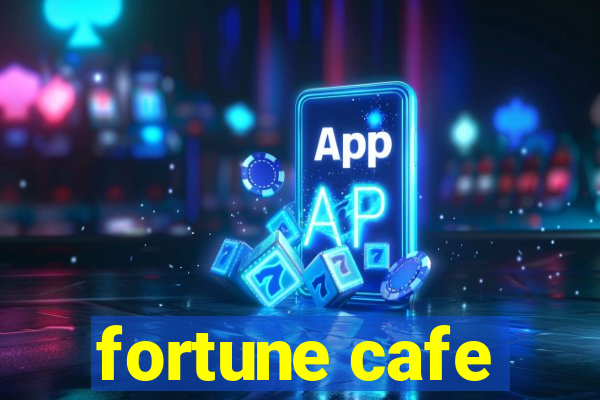 fortune cafe