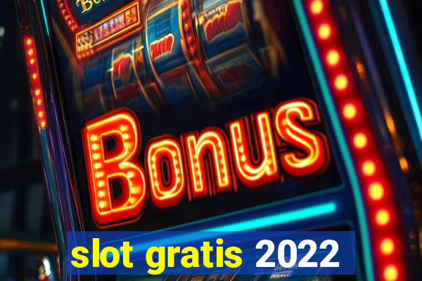 slot gratis 2022