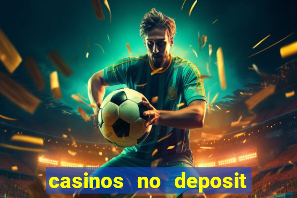 casinos no deposit welcome bonus