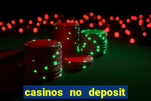 casinos no deposit welcome bonus