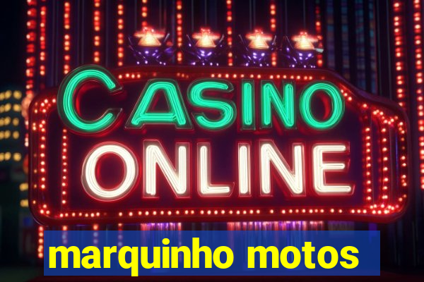 marquinho motos