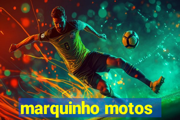 marquinho motos