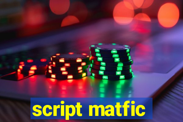 script matfic