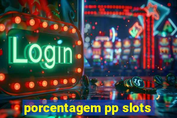 porcentagem pp slots