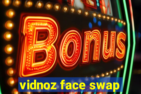 vidnoz face swap