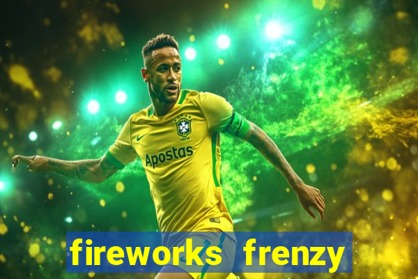 fireworks frenzy slot game