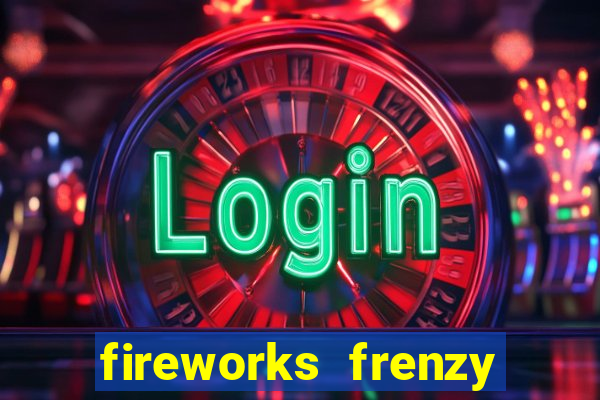 fireworks frenzy slot game