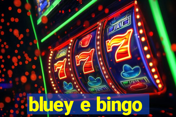 bluey e bingo