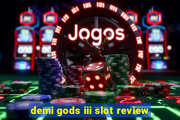 demi gods iii slot review