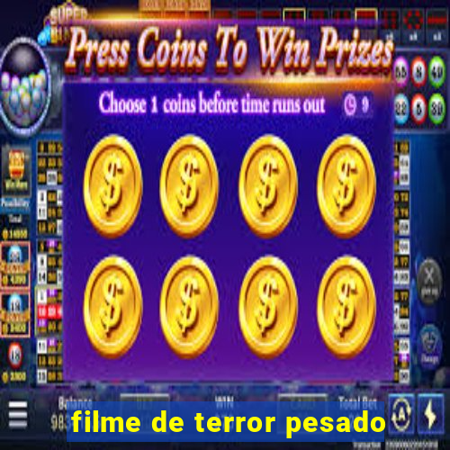 filme de terror pesado