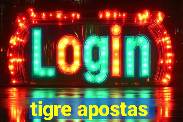 tigre apostas