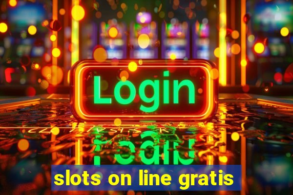 slots on line gratis