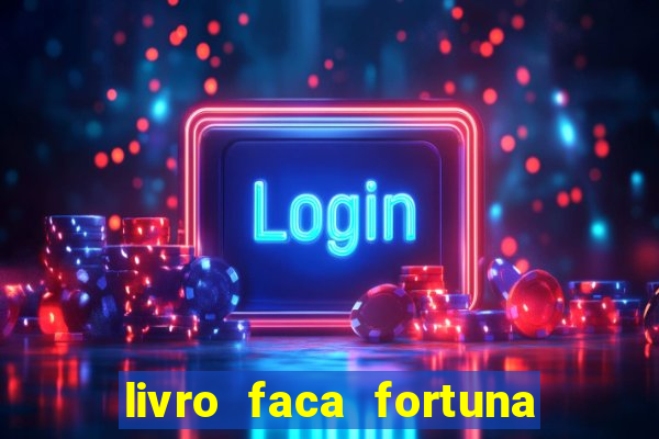 livro faca fortuna com acoes