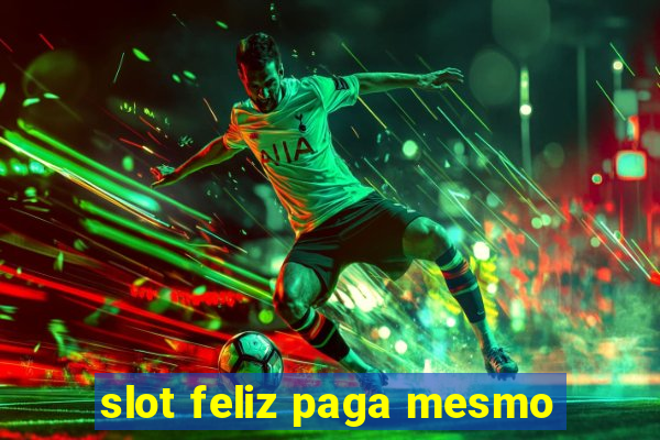 slot feliz paga mesmo