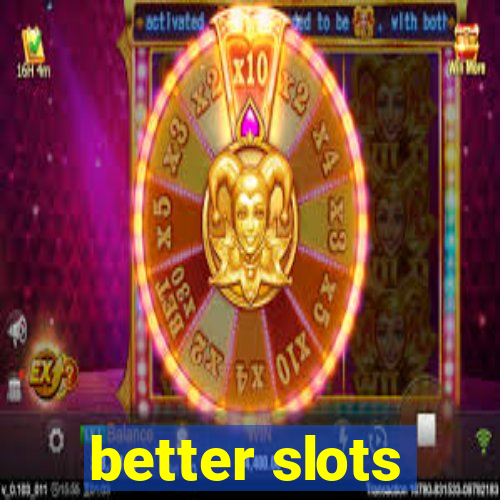 better slots