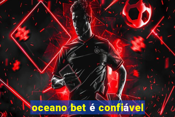 oceano bet é confiável