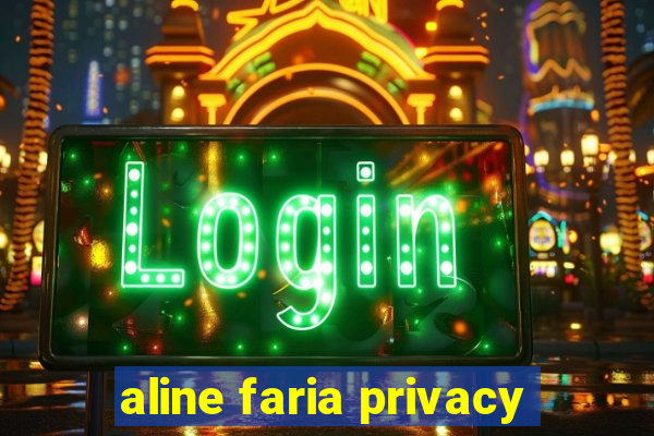 aline faria privacy