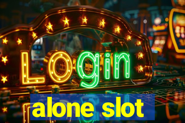 alone slot