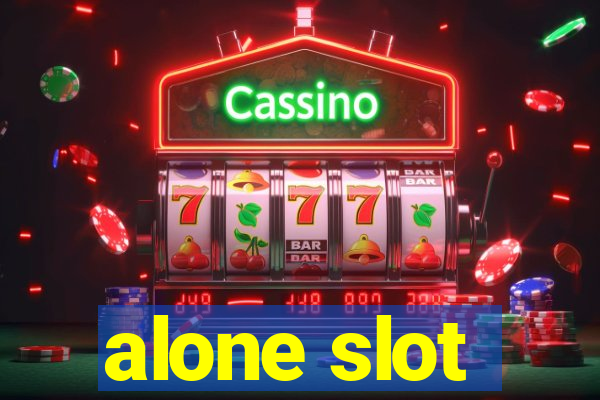 alone slot