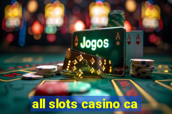 all slots casino ca