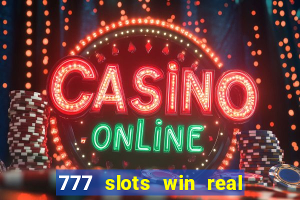 777 slots win real money online