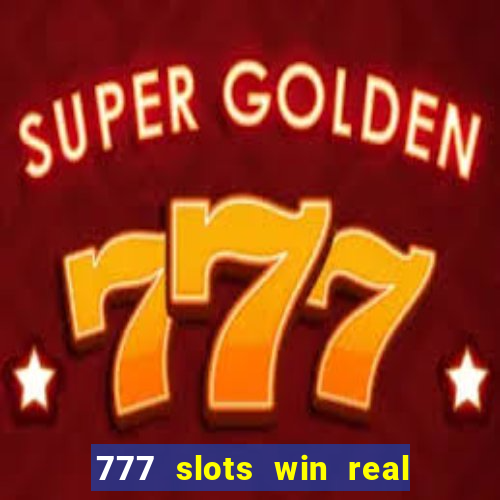 777 slots win real money online