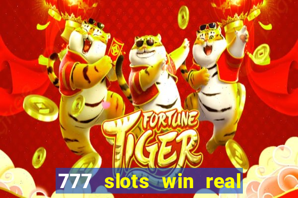 777 slots win real money online