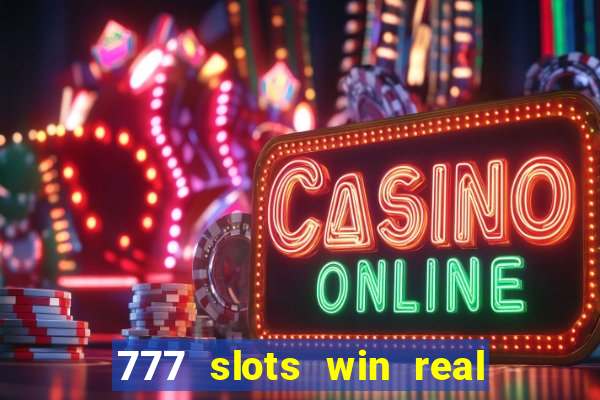 777 slots win real money online