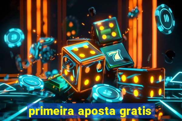 primeira aposta gratis