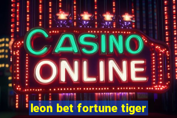 leon bet fortune tiger