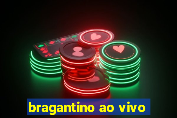 bragantino ao vivo