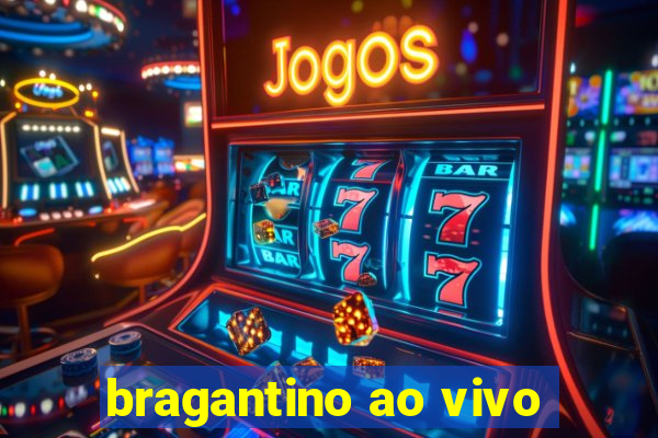 bragantino ao vivo