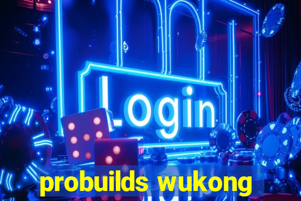 probuilds wukong