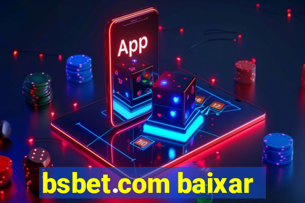 bsbet.com baixar