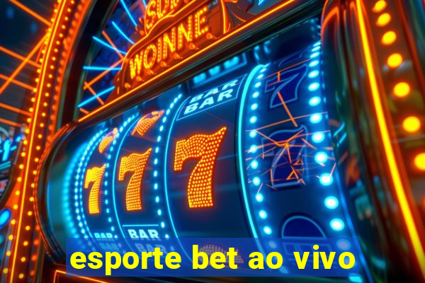 esporte bet ao vivo