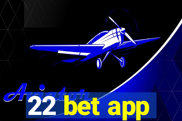 22 bet app