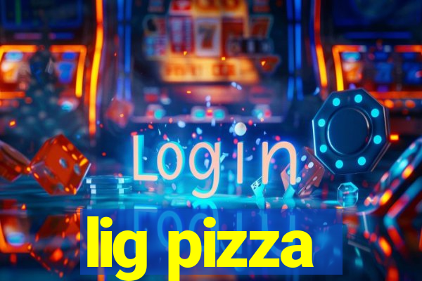 lig pizza