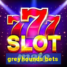 greyhounds bets