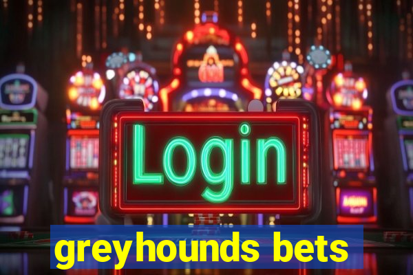 greyhounds bets