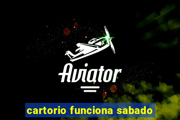 cartorio funciona sabado