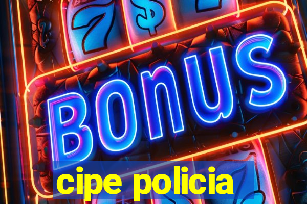 cipe policia