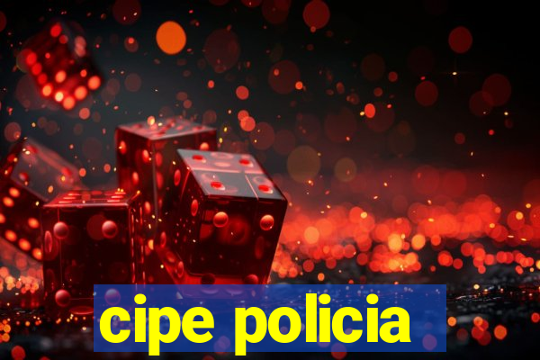 cipe policia