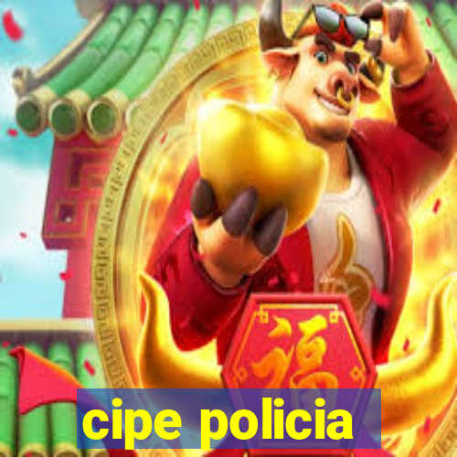 cipe policia