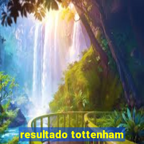 resultado tottenham