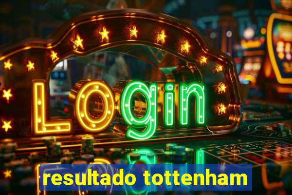 resultado tottenham