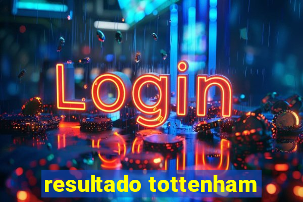 resultado tottenham