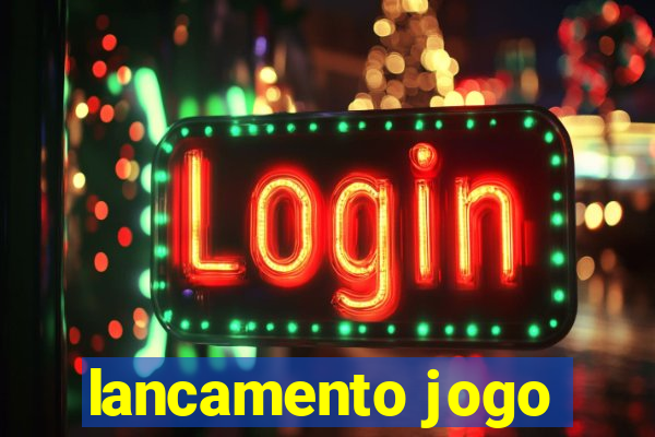 lancamento jogo