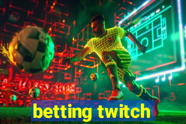 betting twitch